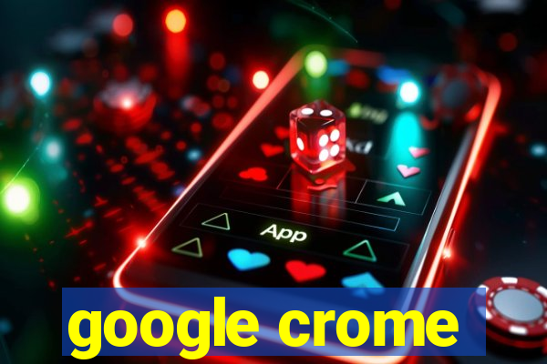 google crome